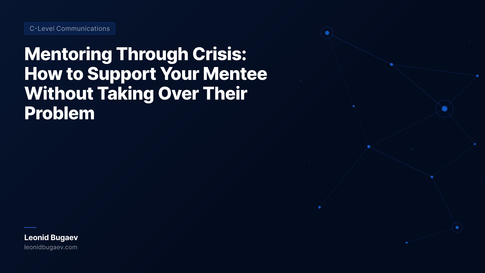 Mentoring Through Crisis: How to Support Your Mentee Without Taking Over Their Problem