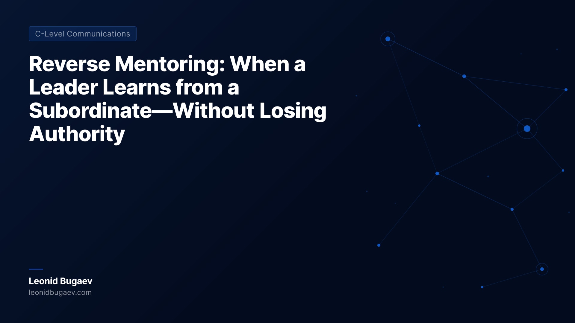 Reverse Mentoring: When a Leader Learns from a Subordinate—Without Losing Authority